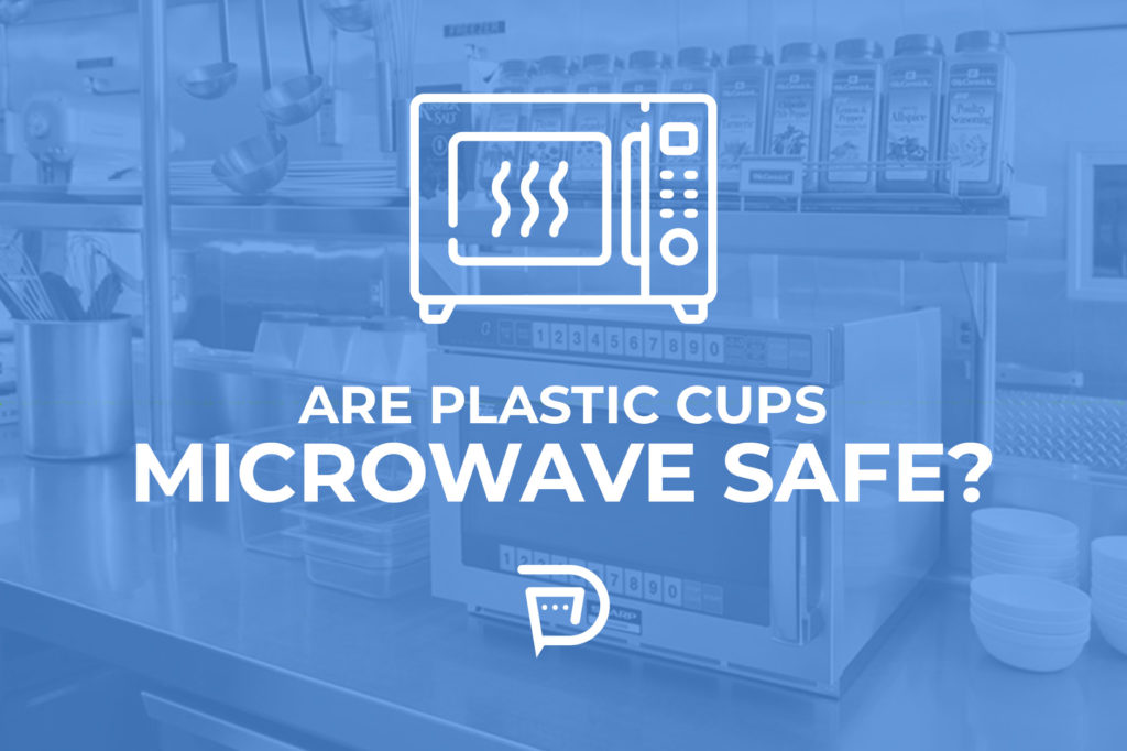 Are Plastic Cups Microwave Safe?