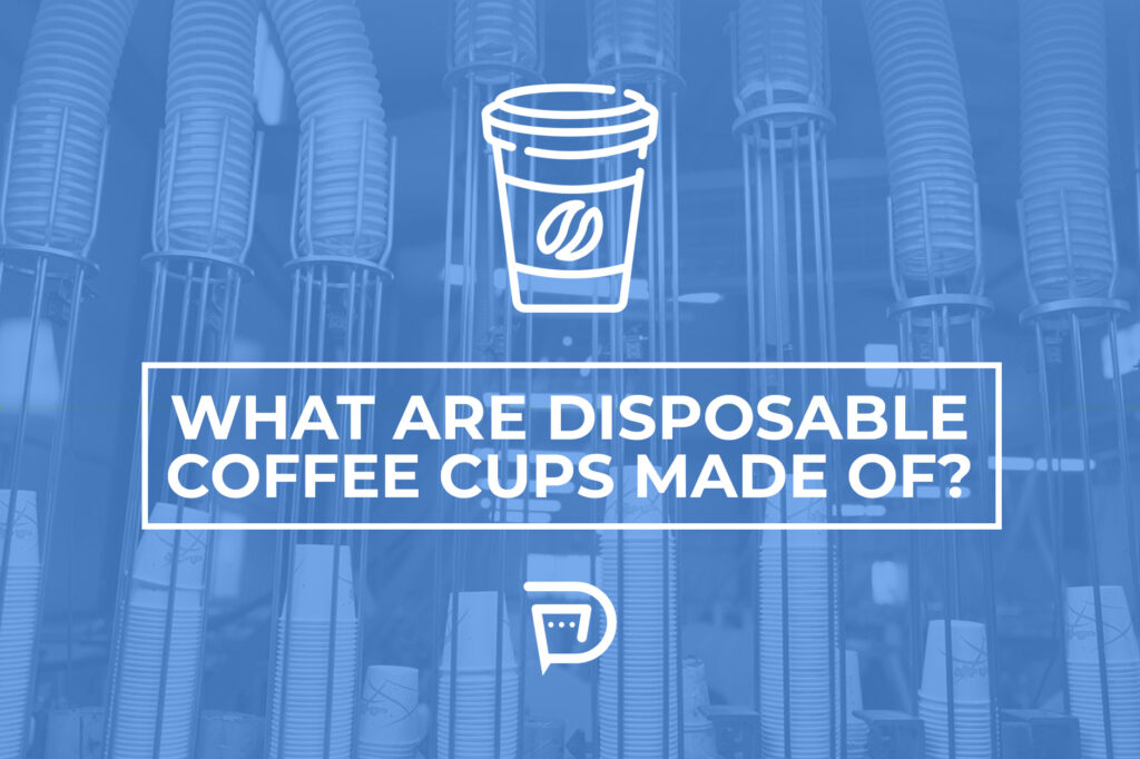 What are disposable coffee cups made of?